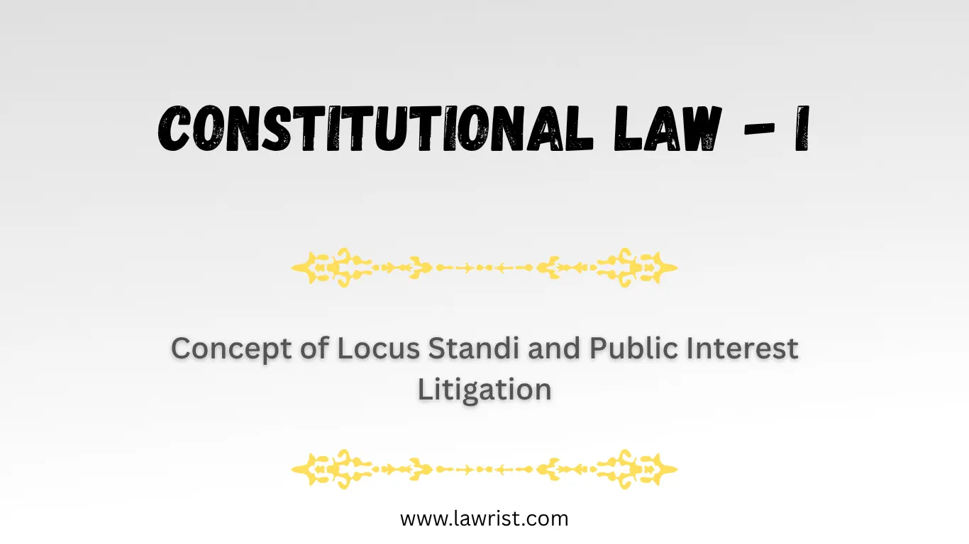 Concept of Locus Standi and Public Interest Litigation | Constitution of India